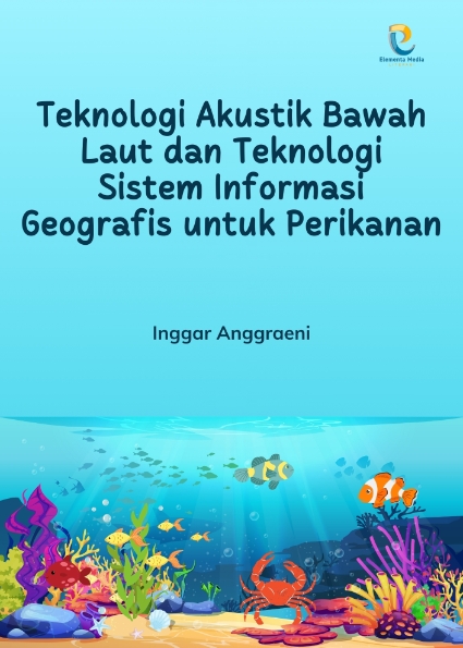 Teknologi Akustik Bawah Laut dan Teknologi Sistem Informasi Geografis untuk Perikanan